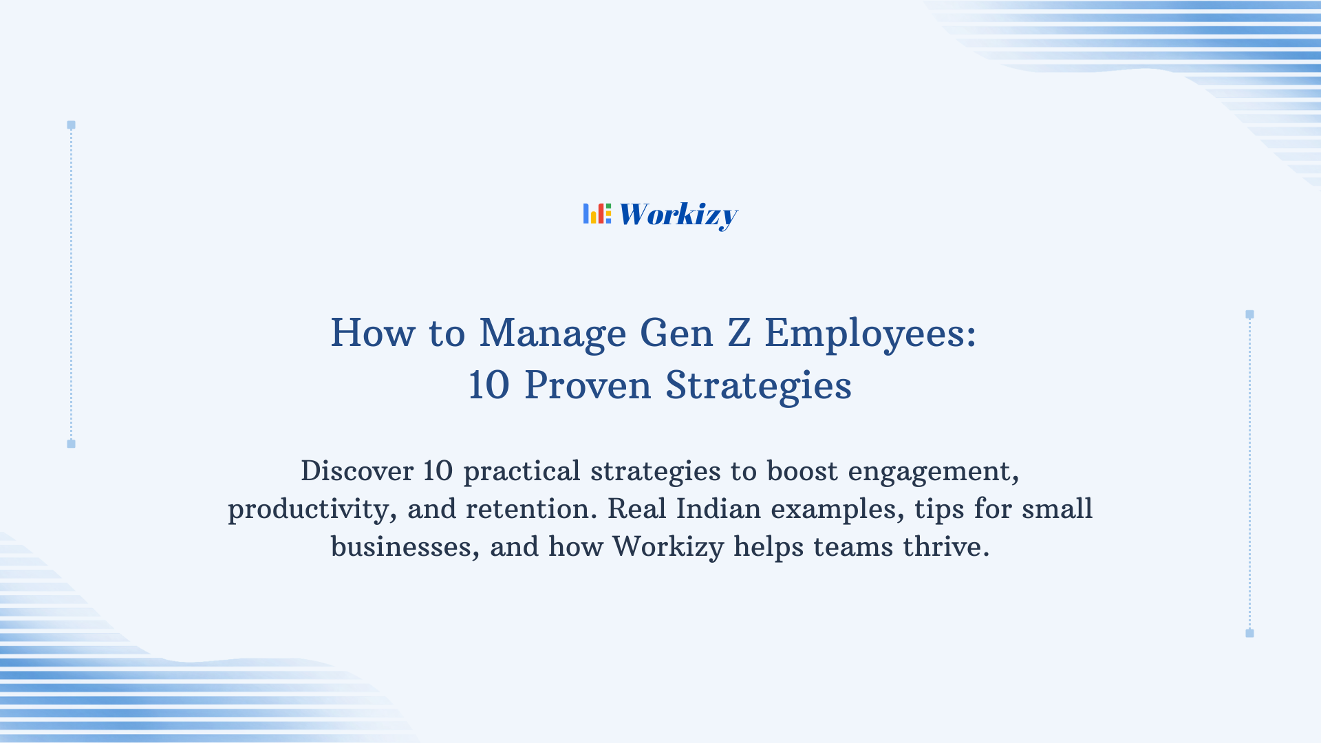 How to manage Gen Z employees with 10 proven strategies focusing on motivation, communication, technology adoption, collaboration, and workplace engagement.