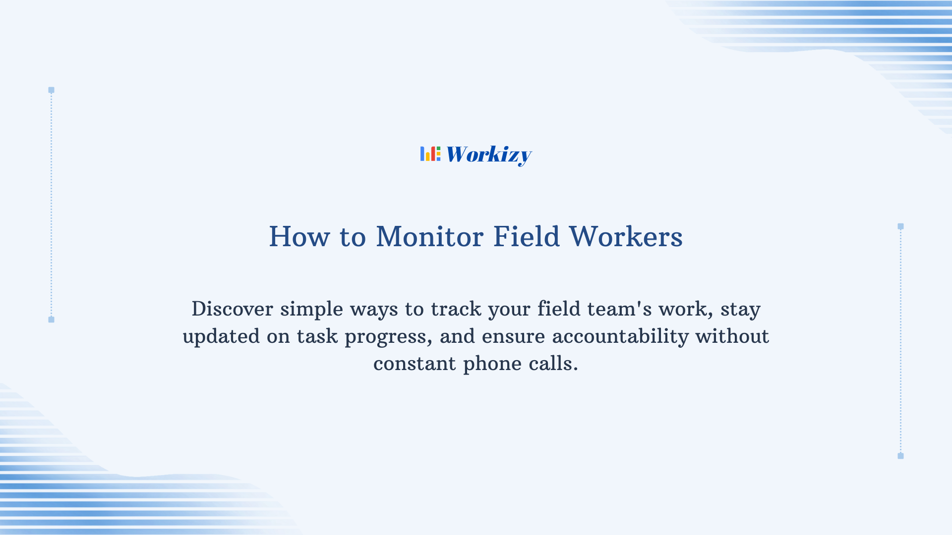 How to monitor field workers effectively using task tracking, location updates, communication tools, and performance monitoring for better productivity.