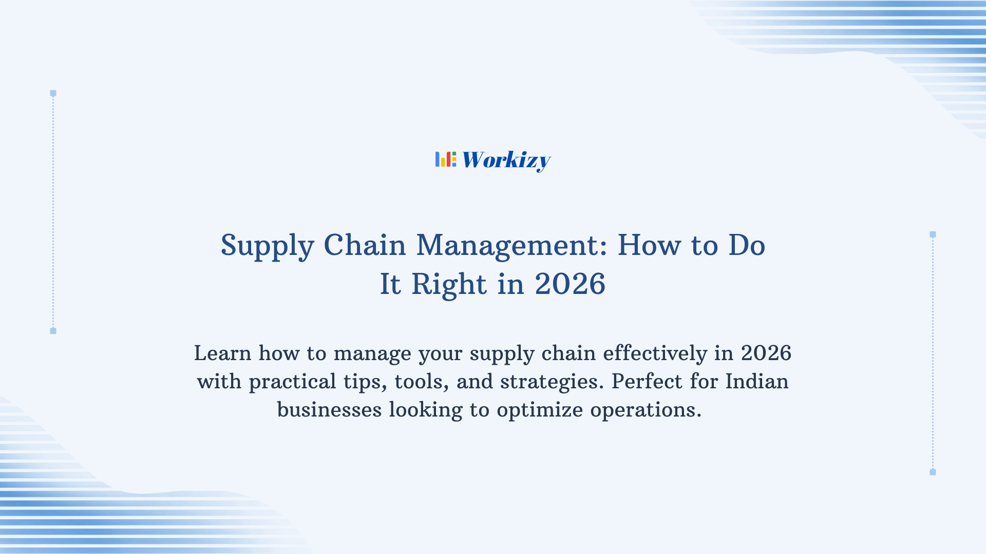 Supply chain management guide on how to do it right in 2026, focusing on efficiency, technology adoption, logistics optimization, and resilient business operations.