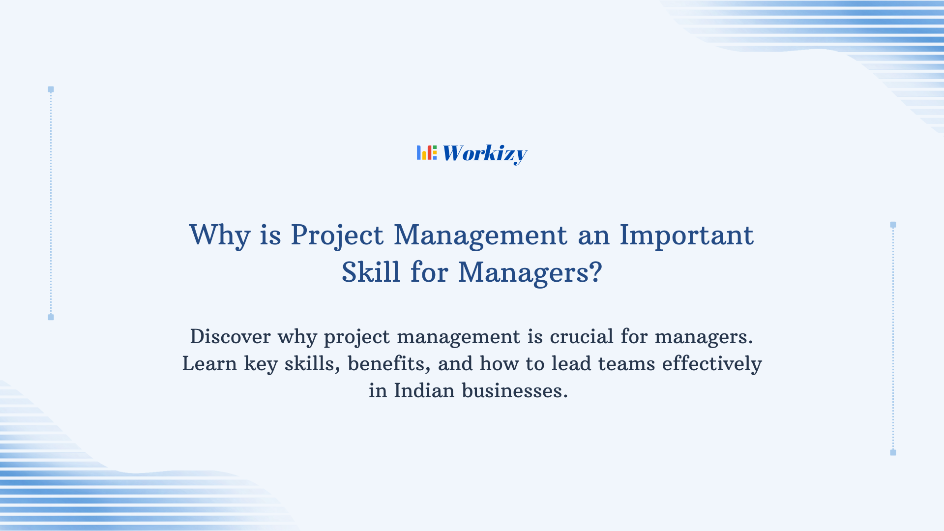 Why project management is an important skill for managers to plan work, lead teams, meet deadlines, manage resources, and achieve business goals.